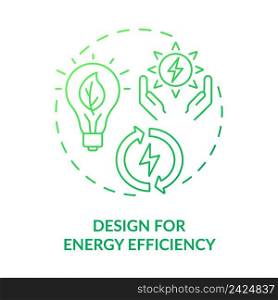 Design for energy efficiency green gradient concept icon. Power consumption. Industrial ecology abstract idea thin line illustration. Isolated outline drawing. Myriad Pro-Bold font used. Design for energy efficiency green gradient concept icon