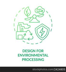 Design for environmental processing green gradient concept icon. Green manufacture. Industrial ecology abstract idea thin line illustration. Isolated outline drawing. Myriad Pro-Bold font used. Design for environmental processing green gradient concept icon