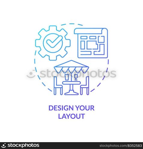 Design layout blue gradient concept icon. Opening restaurant step abstract idea thin line illustration. Floor plan. Space allocation. Isolated outline drawing. Myriad Pro-Bold font used. Design layout blue gradient concept icon