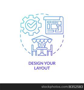 Design layout blue gradient concept icon. Opening restaurant step abstract idea thin line illustration. Floor plan. Space allocation. Isolated outline drawing. Myriad Pro-Bold font used. Design layout blue gradient concept icon