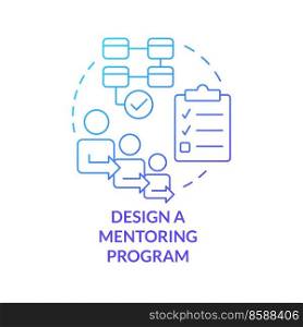 Design mentoring program blue gradient concept icon. Successful coaching abstract idea thin line illustration. Establish activities, guidelines. Isolated outline drawing. Myriad Pro-Bold font used. Design mentoring program blue gradient concept icon