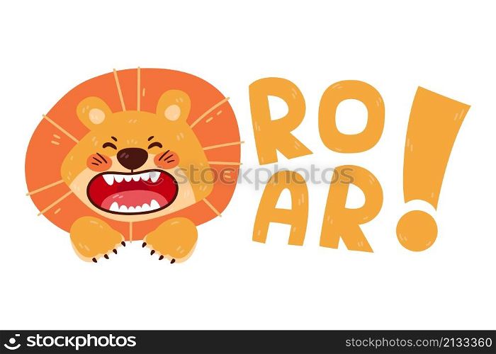 Design print of a cute funny lion. Nursery print with wild cat and lettering quote roar. Vector illustration isolated on white background. For birthday invitation, baby shower, card, poster, clothing.