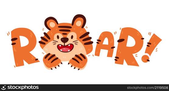 Design print of a cute funny tiger. Nursery print with wild cat and lettering quote roar. Vector illustration isolated on white background. For birthday invitation, baby shower, card, poster, clothing.