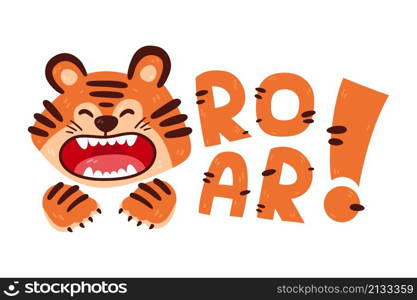 Design print of a cute funny tiger. Nursery print with wild cat and lettering quote roar. Vector illustration isolated on white background. For birthday invitation, baby shower, card, poster, clothing