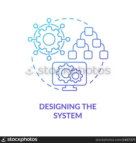 Designing system blue gradient concept icon. Info system development life cycle abstract idea thin line illustration. Architecture. Isolated outline drawing. Myriad Pro-Bold font used. Designing system blue gradient concept icon