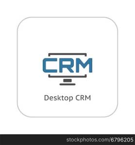 Desktop CRM System Icon. Flat Design.. Desktop CRM System Icon. Business and Finance. Isolated Illustration.