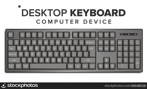Desktop Keyboard Vector. 3D Realistic Classic Computer Keyboard Mockup. Isolated On White Illustration. Desktop Keyboard Vector. Top View. Modern Device. QWERTY Alphabet. Isolated On White Illustration