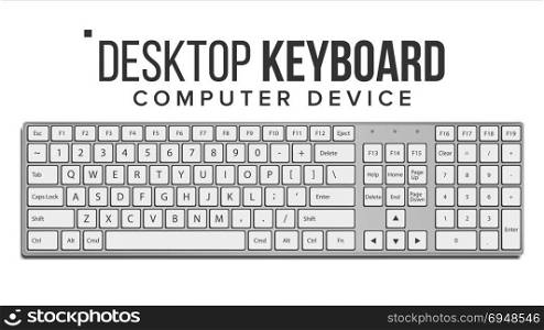 Desktop Keyboard Vector. Top View. Modern Device. QWERTY Alphabet. Isolated On White Illustration. Desktop Keyboard Vector. Classic. Top View. Modern Computer Electronic Device. Isolated On White Illustration