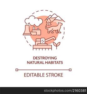 Destroying natural habitats red concept icon. Effects of climate change abstract idea thin line illustration. Isolated outline drawing. Editable stroke. Roboto-Medium, Myriad Pro-Bold fonts used. Destroying natural habitats red concept icon