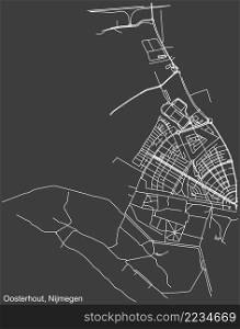Detailed negative navigation white lines urban street roads map of the OOSTERHOUT NEIGHBORHOOD of the Dutch regional capital city Nijmegen, Netherlands on dark gray background