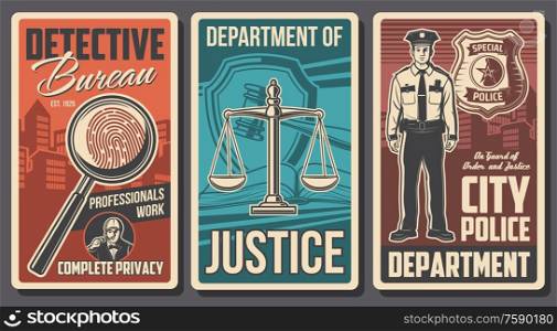 Detective, police and justice department, vector vintage posters. Detective investigation bureau and civil guard and state court. Policeman officer star badge, justice scales, fingerprint in magnifier. Detective bureau, justice and police department