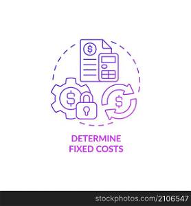 Determine fixed costs purple gradient concept icon. Financial plan. Startup budgeting abstract idea thin line illustration. Isolated outline drawing. Roboto-Medium, Myriad Pro-Bold fonts used. Determine fixed costs purple gradient concept icon