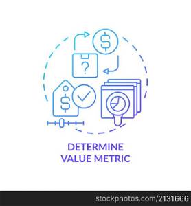 Determine value metric blue gradient concept icon. Pricing strategy abstract idea thin line illustration. Business performance. Isolated outline drawing. Roboto-Medium, Myriad Pro-Bold fonts used. Determine value metric blue gradient concept icon