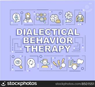 Dialectical behavior therapy word concepts light purple banner. Infographics with editable icons on color background. Isolated typography. Vector illustration with text. Arial-Black font used. Dialectical behavior therapy word concepts blue banner