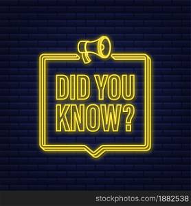 Did You Know Megaphone Label. Neon icon. Vector stock illustration. Did You Know Megaphone Label. Neon icon. Vector stock illustration.
