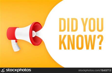 Did you know megaphone label. Vector stock illustration. Did you know megaphone label. Vector stock illustration.