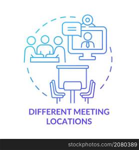 Different meeting locations blue gradient concept icon. Teamwork productivity boosting abstract idea thin line illustration. Isolated outline drawing. Roboto-Medium, Myriad Pro-Bold fonts used. Different meeting locations blue gradient concept icon