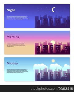 Different Time of Day Banners. Good morning, good afternoon, good night vector illustration of city urban landscape set with skyscrapers. Different Time of Day Banners. Good morning, good afternoon, good night vector illustration of city landscape set