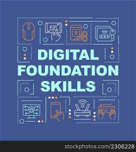 Digital foundation skills word concepts dark blue banner. Computer skills. Infographics with icons on color background. Isolated typography. Vector illustration with text. Arial-Black font used. Digital foundation skills word concepts dark blue banner