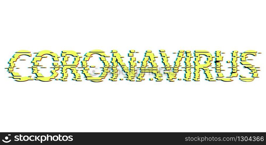Digital glitch effect word Coronavirus on white background. Virus concept inscription typography design. Vector illustration.. Digital glitch effect word Coronavirus on white background. .