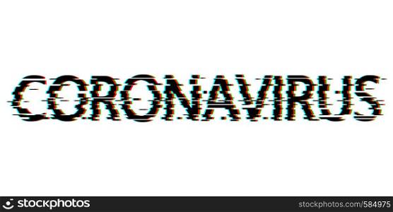 Digital glitch effect word Coronavirus on white background. Virus concept inscription typography design. Vector illustration.. Digital glitch effect word Coronavirus on white background. Virus concept