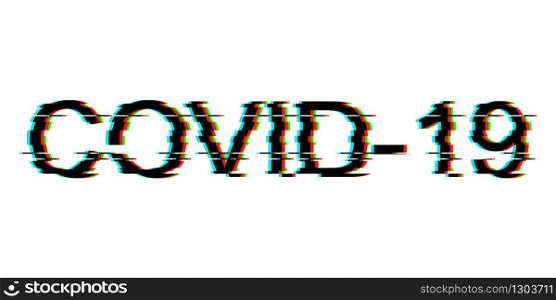 Digital glitch word Covid-19 on white background. Coronavirus concept inscription typography design. Vector illustration.. Digital glitch word Covid-19 on white background. Coronavirus concept
