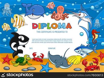 Diploma certificate with cartoon underwater world fishes and ocean creature, vector template. Kindergarten and kid school diploma certificate with smiling whale, octopus and seashells in water. Diploma certificate, cartoon underwater world