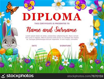 Diploma or certificate with Easter eggs and bunny, vector kids education. School graduation diploma, achievement or appreciation certificate template with frame background of Easter chick and flowers. Diploma or certificate with Easter eggs and bunny