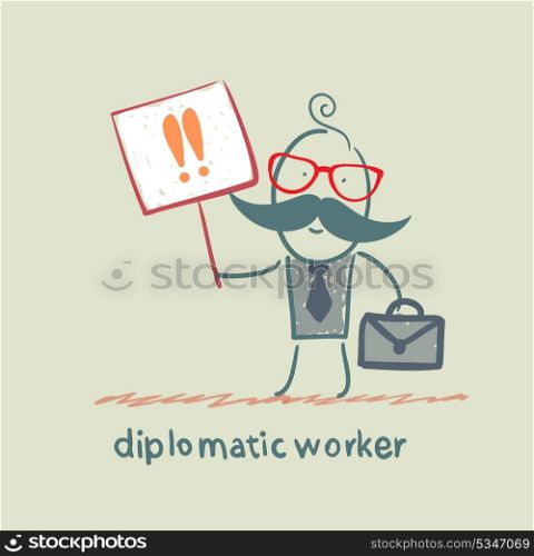 diplomatic worker holds a placard with exclamation marks