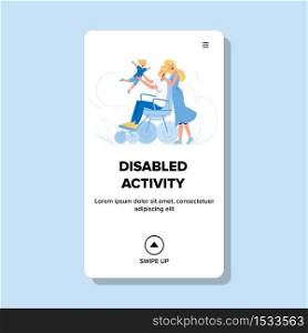 Disabled Activity Father Throws Up Son Vector. Disabled Man Daddy In Wheelchair Playing Throw-up Flying Boy. Characters Parents With Baby Leisure Funny Time Web Cartoon Illustration. Disabled Activity Father Throws Up Son Vector