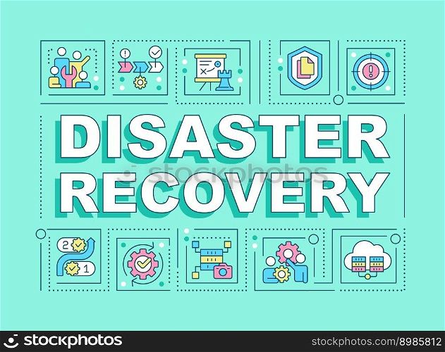 Disaster recovery word concepts turquoise banner. System maintenance. Infographics with editable icons on color background. Isolated typography. Vector illustration with text. Arial-Black font used. Disaster recovery word concepts turquoise banner