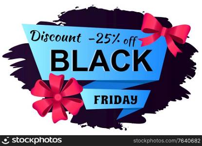 Discount 25 percent off, black Friday poster decorated by bow and ribbon. Art label of special promotion and business advertising. Shopping flyer with best price, marketing brochure with tape vector. Black Friday Poster, Special Promotion Vector