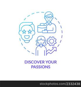 Discover your passions blue gradient concept icon. What to do if you made bad career choice abstract idea thin line illustration. Exploration. Isolated outline drawing. Myriad Pro-Bold font used. Discover your passions blue gradient concept icon