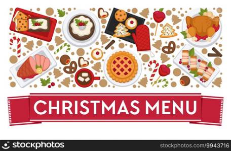 Dishes and food prepared in restaurants or diners for celebrating xmas. Christmas holidays meals. Baked sweet pies and roasted meat, cookies and beef, beverages and desserts. Vector in flat style. Christmas menu, restaurants or diner dishes vector