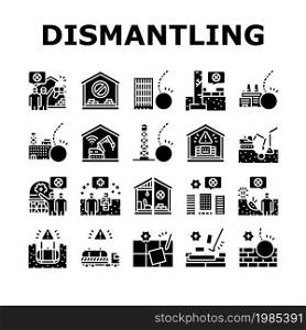 Dismantling Construction Process Icons Set Vector. Tile And Wood Floor Dismantling, Building And House, Tower And Factory Demolition. Hazardous Waste Glyph Pictograms Black Illustrations. Dismantling Construction Process Icons Set Vector