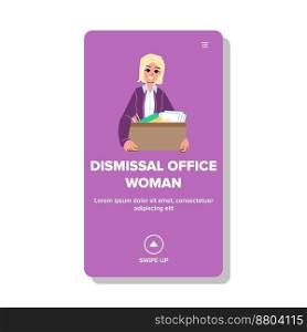 dismissal office woman vector. business manager, anxiety depressed, businesswoman, employee dismissal office woman web flat cartoon illustration. dismissal office woman vector