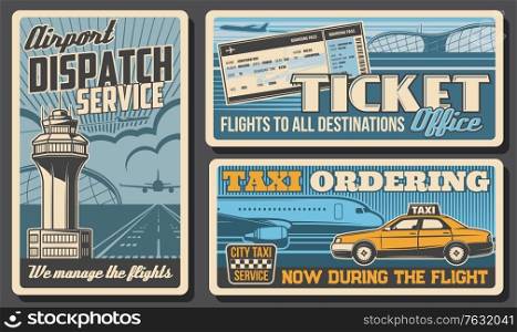 Dispatch service, tickets and airport taxi retro vector posters. Operator of call center or dispatcher profession. Airplane tickets order and taxi ordering. Airport control tower, plane, yellow cab. Dispatch service, tickets and airport taxi posters