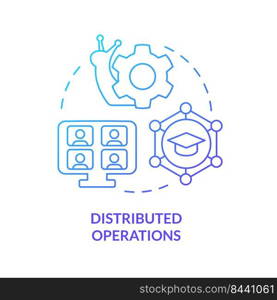 Distributed operations blue gradient concept icon. Difficult to adapt. Issue in higher education abstract idea thin line illustration. Isolated outline drawing. Myriad Pro-Bold font used. Distributed operations blue gradient concept icon