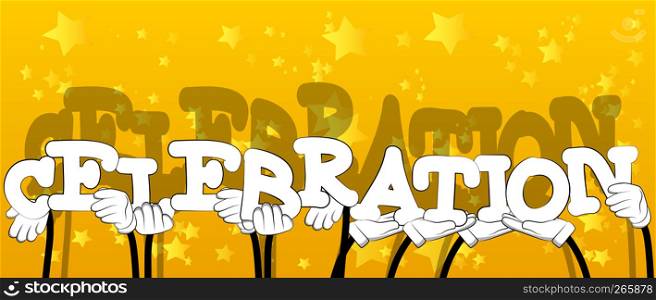 Diverse hands holding letters of the alphabet created the word Celebration. Vector illustration.