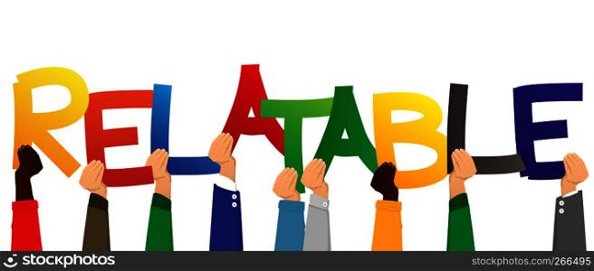 Diverse hands holding letters of the alphabet created the word Relatable. Vector illustration.