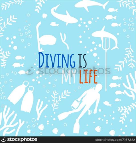 Diving is my life vector background with underwater life silhouettes. Underwater sea silhouette, undersea swimming wildlife illustration. Diving is my life vector background with underwater life silhouettes