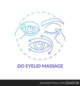 Do eyelid massage gradient concept icon. Implementing recommendations by doctor. Instruction before lasik eye surgery abstract idea thin line illustration. Vector isolated outline color drawing. Do eyelid massage gradient concept icon