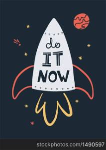 Do it now handdrawn card template. Spaceship, stars and planet composition with typography. Motivating postcard design. Rocket and space with lettering. Vector illustration. Do it now handdrawn card template. Spaceship, stars and planet composition with typography. Motivating postcard design.