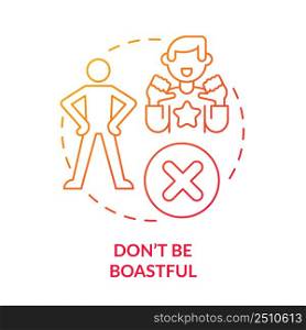 Do not be boastful red gradient concept icon. Be modest and humble. Ethical code. Basic etiquette rule abstract idea thin line illustration. Isolated outline drawing. Myriad Pro-Bold font used. Do not be boastful red gradient concept icon