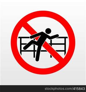 Do Not Climb over the rail sign