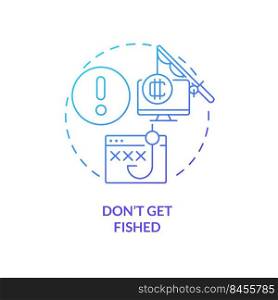 Do not get fished blue gradient concept icon. Avoid suspicious links. Crypto wallet security abstract idea thin line illustration. Isolated outline drawing. Myriad Pro-Bold font used. Do not get fished blue gradient concept icon