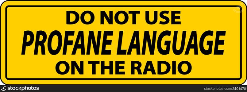 Do Not Use Profane Language Label Sign On White Background