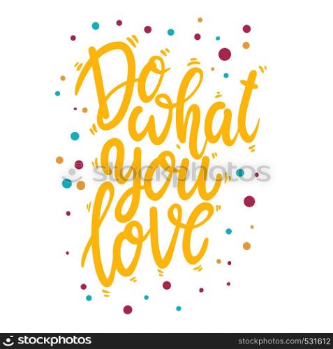 Do what you love. Lettering phrase for postcard, banner, flyer. Vector illustration