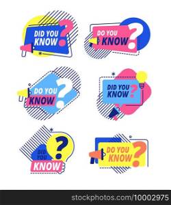 Do you know. Questions templates, did you know banners. Interesting post, abstract business isolated labels. Vector color stickers set. Question text label did you, ask message bubble illustration. Do you know. Questions templates, did you know banners. Interesting post, abstract business isolated labels. Vector color stickers set