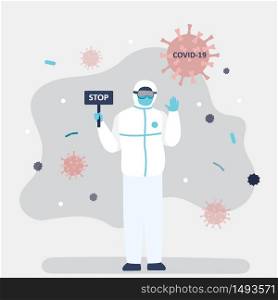 Doctor in special protective uniform. Medical worker holding board with text -stop. Big virus covid-19. Protection and control of viruses and bacteria. Human character in trendy style. Vector illustration